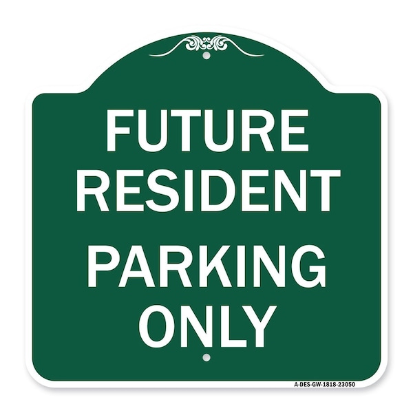 Signmission Reserved Parking Future Resident Parking Only, Green & White Alum, 18" x 18", GW-1818-23050 A-DES-GW-1818-23050 - main
